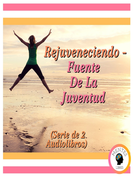 Title details for Rejuveneciendo--Fuente De La Juventud (Serie de 2 Audiolibros) by MENTES LIBRES - Available
